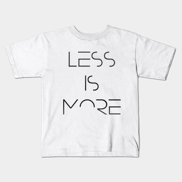 LESS IS MORE Kids T-Shirt by LanaBanana